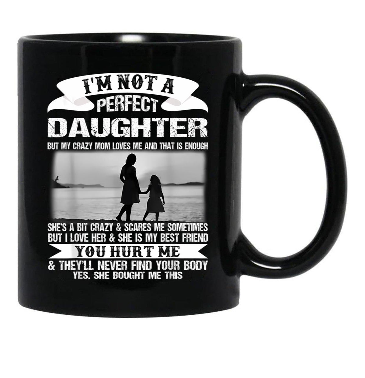 I'M Not A Perfect Daughter But My Crazy Mom Loves Me Mother Black Coffee Mug - Black