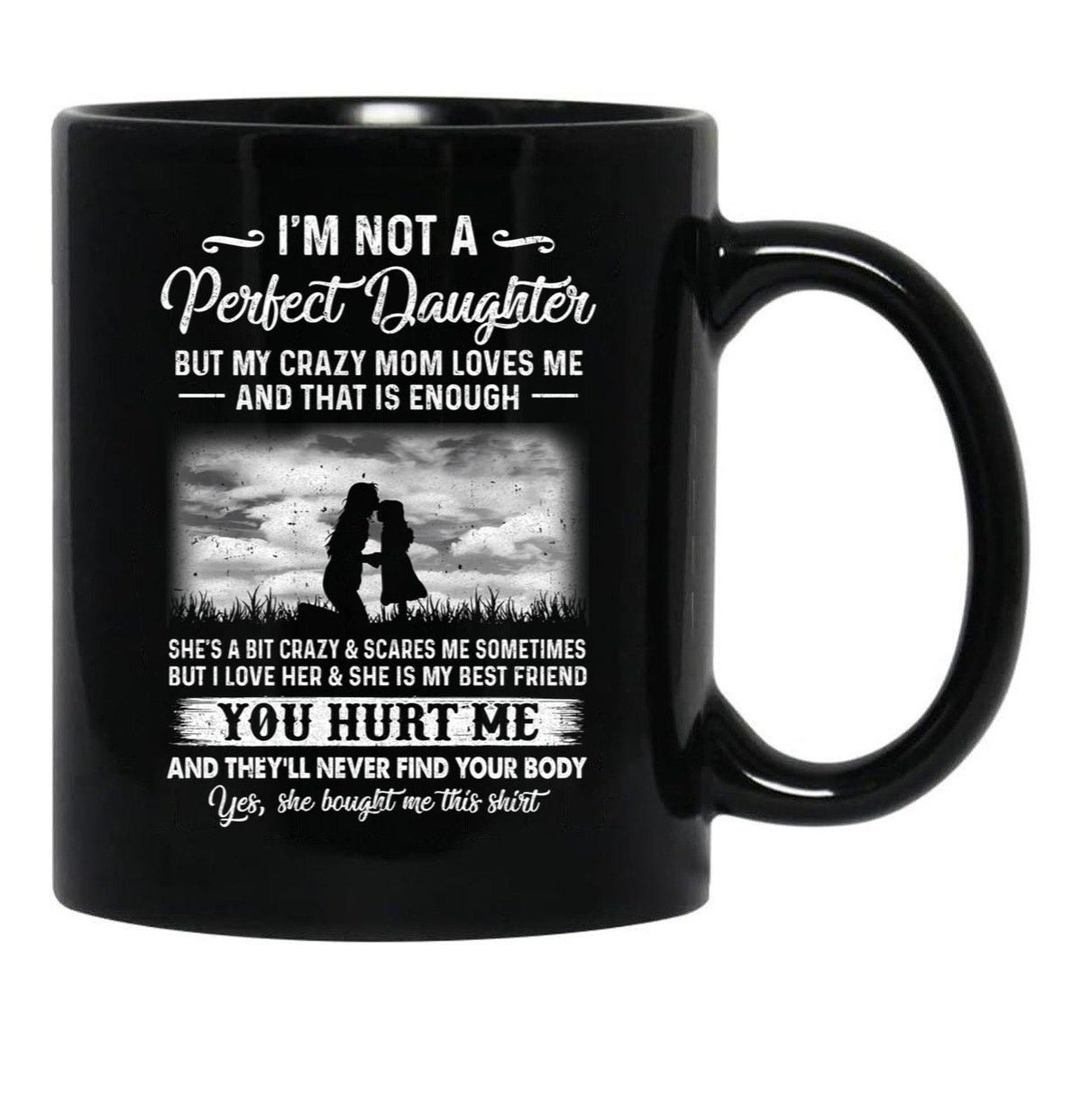 I'M Not A Perfect Daughter But My Crazy Mom Loves Me On Back Black Coffee Mug - Black