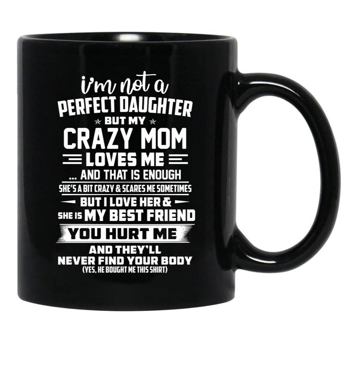 I'M Not A Perfect Daughter But My Crazy Mom Loves Me Black Coffee Mug - Black