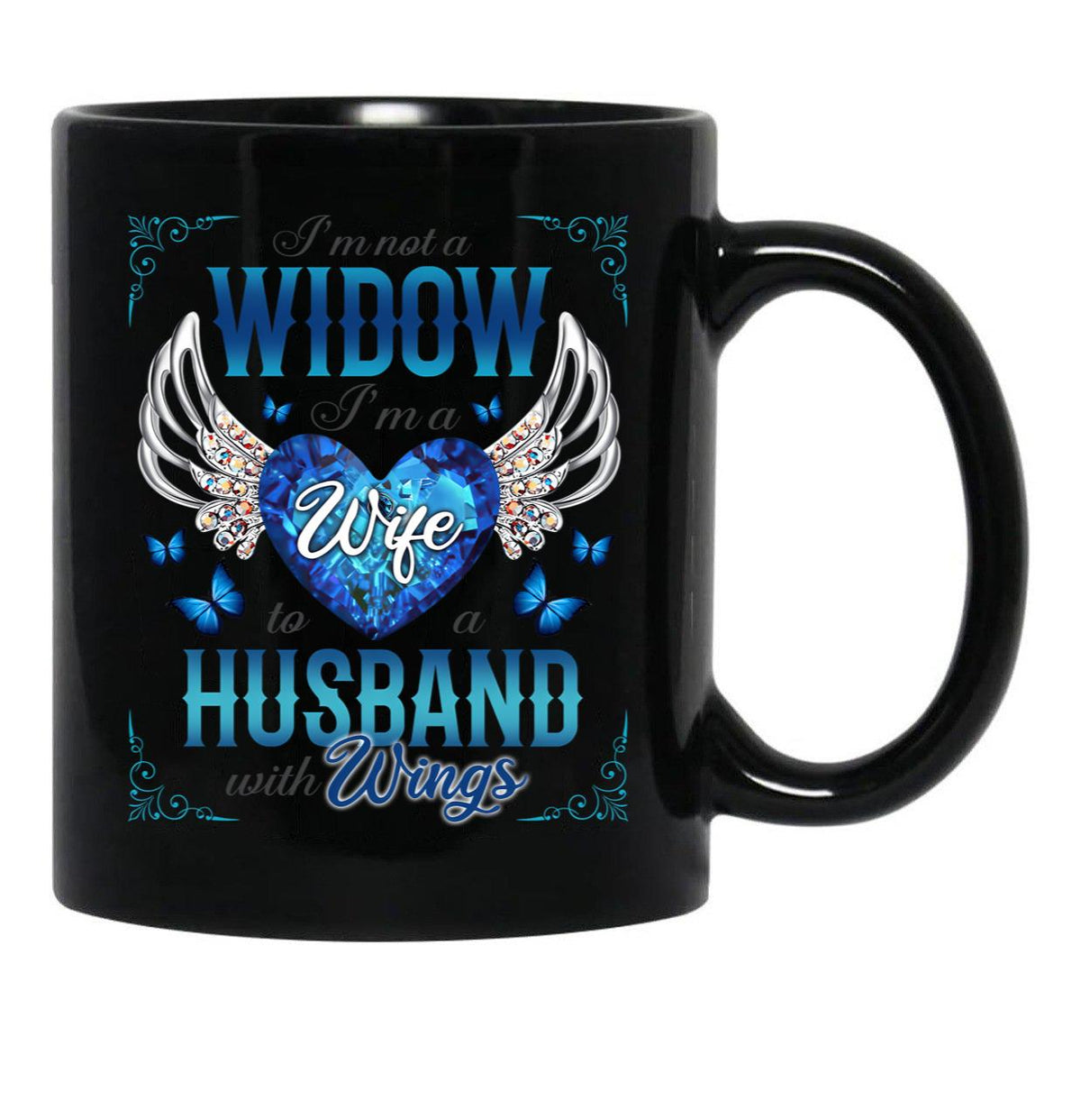 I'M Not A Widow I'M A Wife To A Husband With Wings Black Coffee Mug - Black