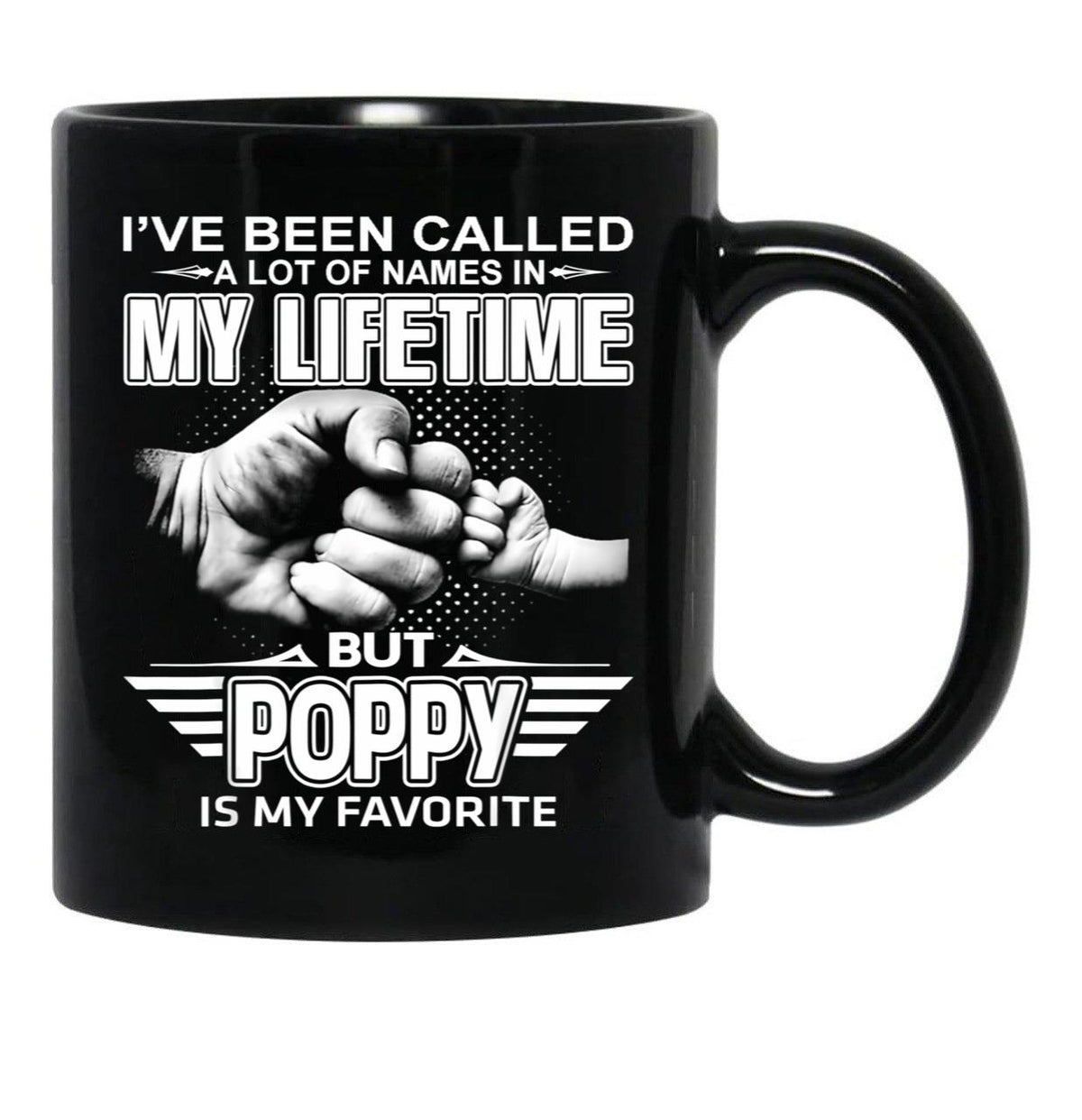 I'Ve Been Called A Lot Of Names But Poppy Is My Favorite Black Coffee Mug - Black