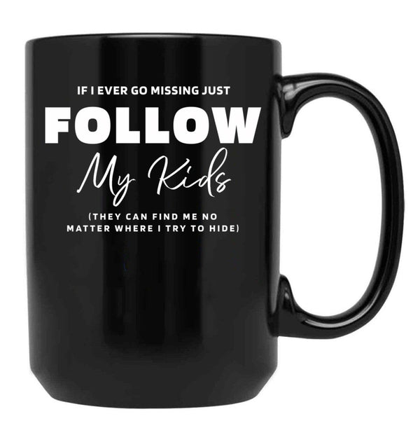 If I Ever Go Missing - Mother'S Day Funny Gift Black Coffee Mug - Black