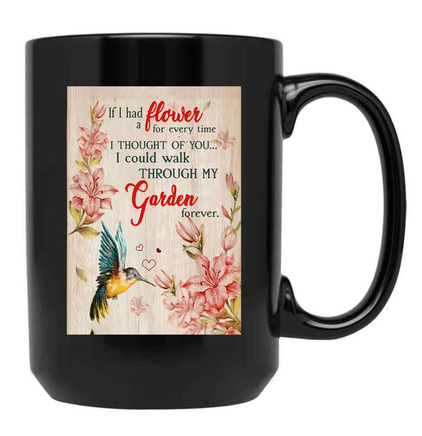 If I Had A Flower For Every Time I Thought Of You Black Coffee Mug - Black