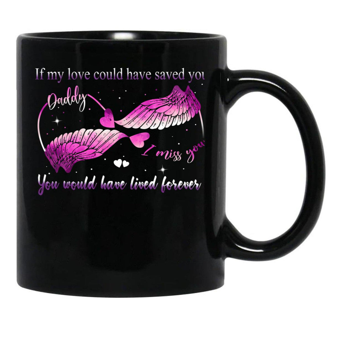 If My Love Could Have Saved You You Would Have Lived Forever Black Coffee Mug - Black