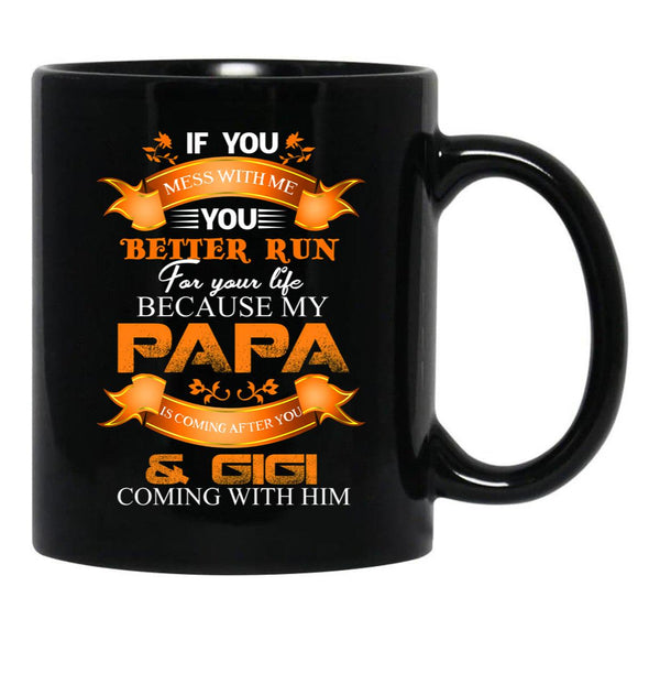 If You Mess With Me You Better Run Black Coffee Mug - Black