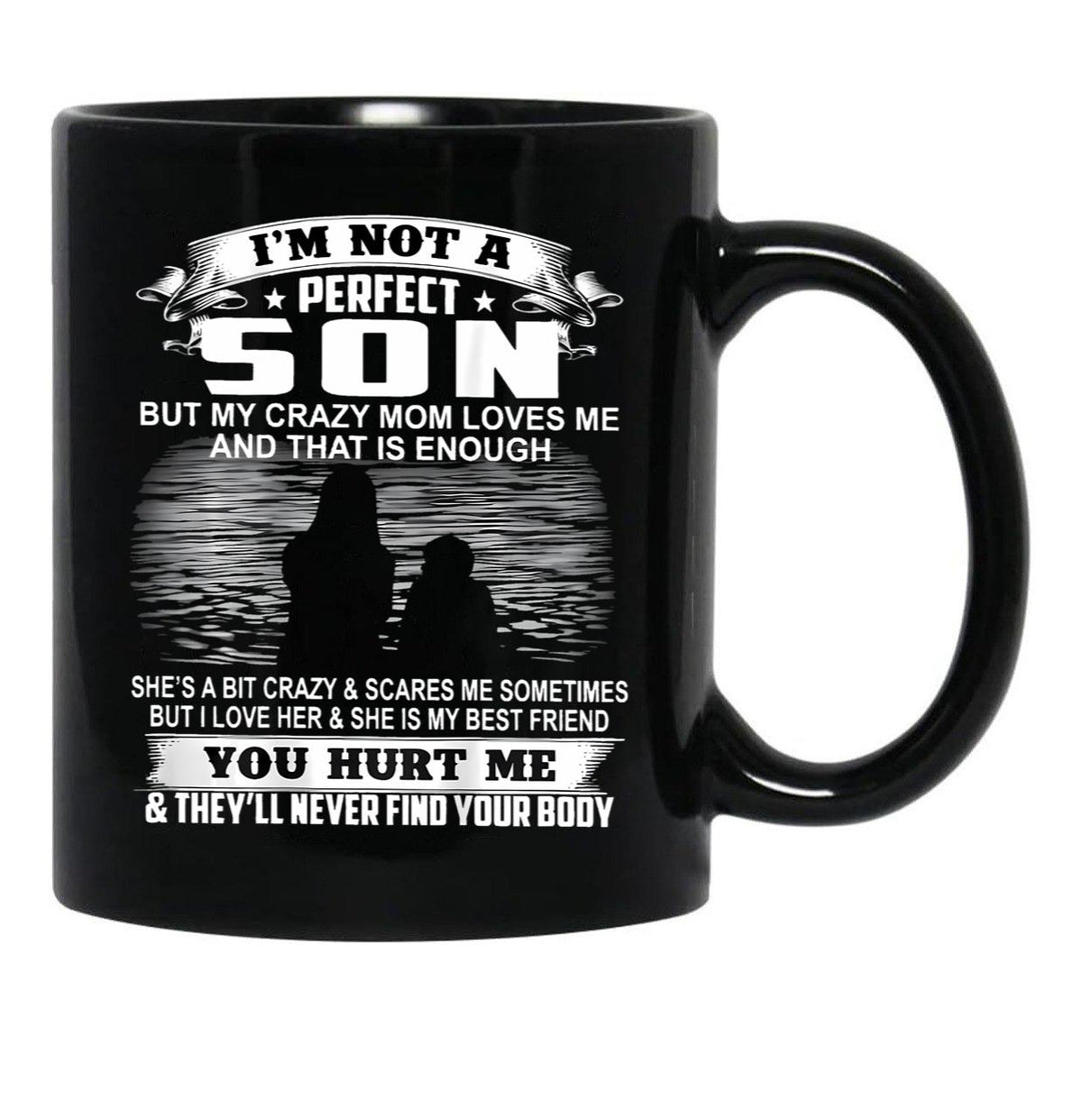 Im Not A Perfect Son But My Crazy Mom Loves Me On Back Black Coffee Mug - Black