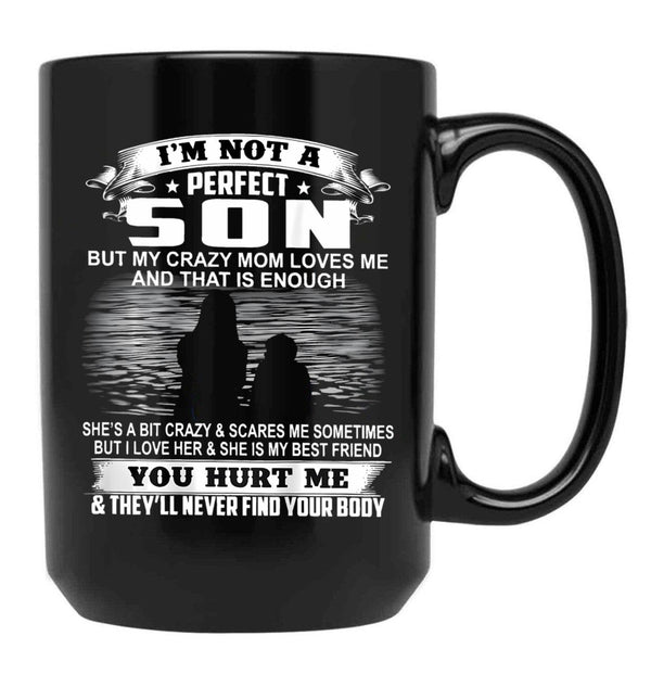 Im Not A Perfect Son But My Crazy Mom Loves Me On Back Black Coffee Mug - Black