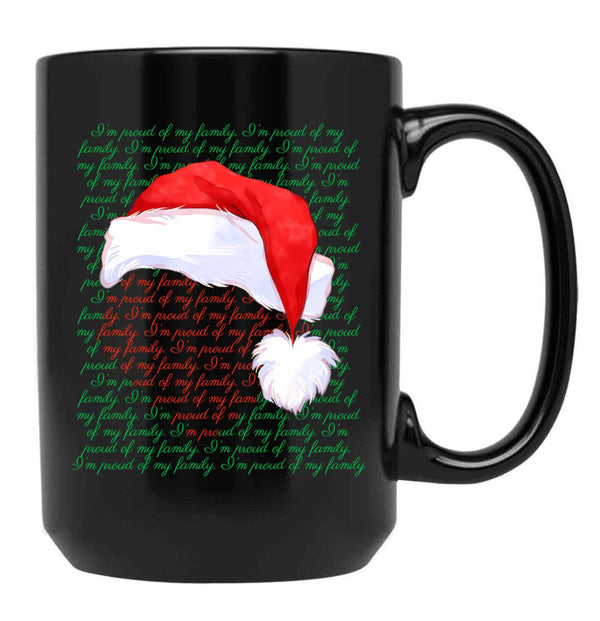 Im Proud Of Our Family Im Proud Of You Im Proud Of My Christmas Version Black Coffee Mug - Black