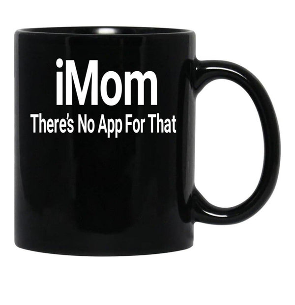 Imom There'S No App For That Black Coffee Mug - Black