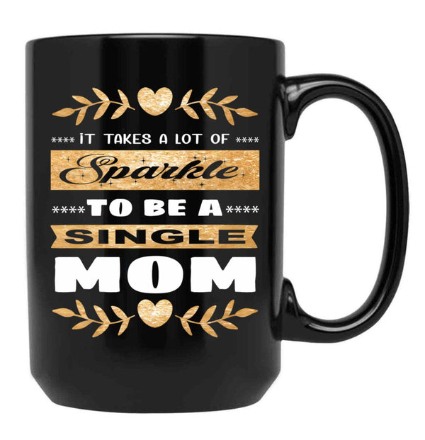It Takes A Lot Of Sparkle To Be A Single Mom Black Coffee Mug - Black