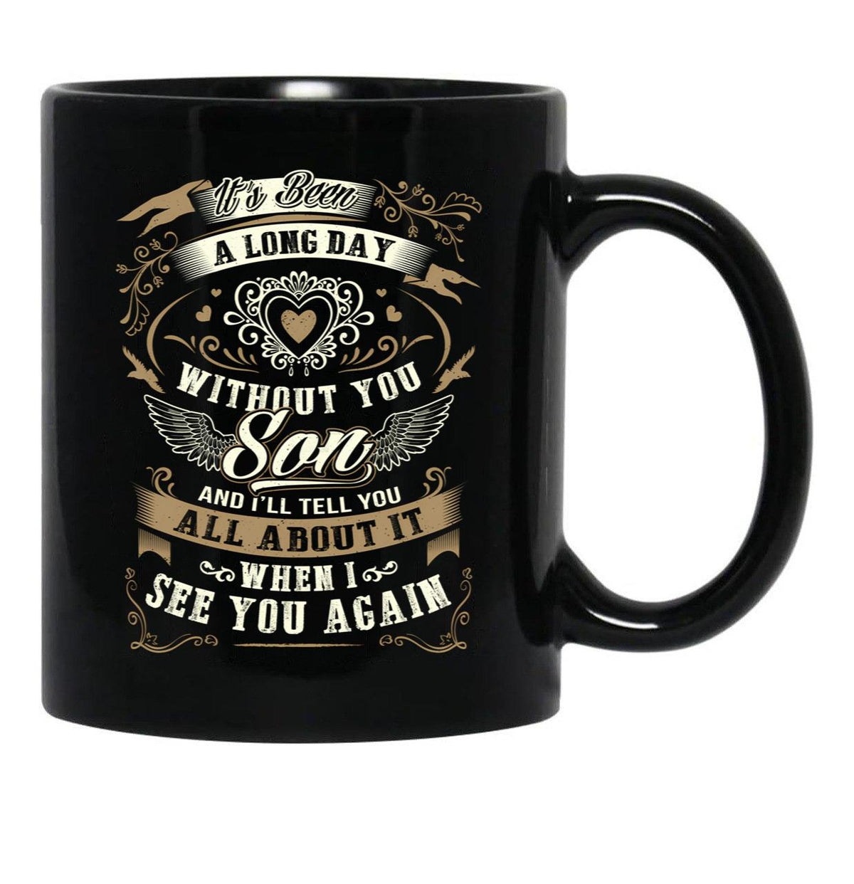 It'S Been A Long Day Without You Son And I Will Tell You All About It When I See You Again Black Coffee Mug - Black