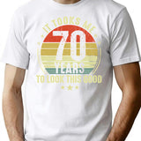 70Th Birthday Gift - It Took Me 70 Years To Look This Good (2) T-Shirt for Men & Women, T-Shirts Graphic Tee - White