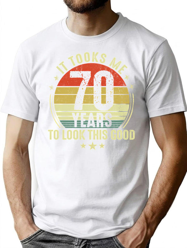 70Th Birthday Gift - It Took Me 70 Years To Look This Good (2) T-Shirt for Men & Women, T-Shirts Graphic Tee - White