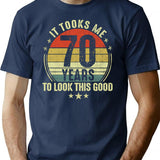 70Th Birthday Gift - It Took Me 70 Years To Look This Good (2) T-Shirt for Men & Women, T-Shirts Graphic Tee - Navy