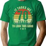 70Th Birthday Gift - It Took Me 70 Years To Look This Good (2) T-Shirt for Men & Women, T-Shirts Graphic Tee - Green