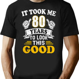 80Th Birthday Gift Took Me 80 Years 80 Year Old Tees T-Shirt for Men & Women, T-Shirts Graphic Tee - Black