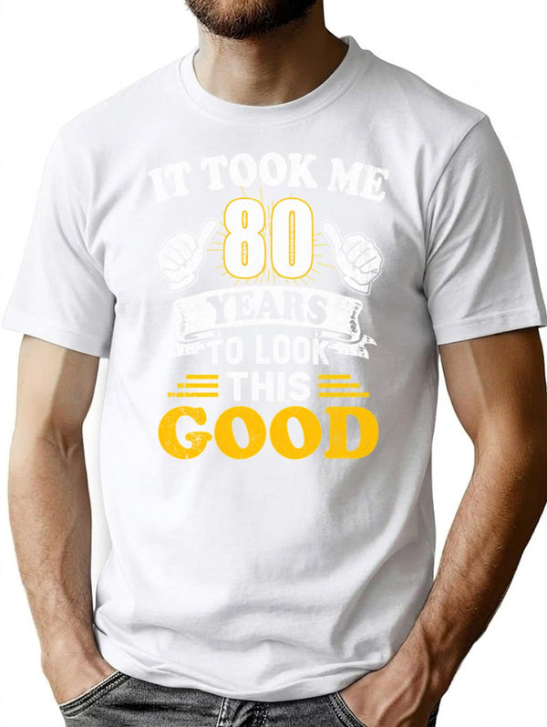 80Th Birthday Gift Took Me 80 Years 80 Year Old Tees T-Shirt for Men & Women, T-Shirts Graphic Tee - White