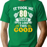 80Th Birthday Gift Took Me 80 Years 80 Year Old Tees T-Shirt for Men & Women, T-Shirts Graphic Tee - Green