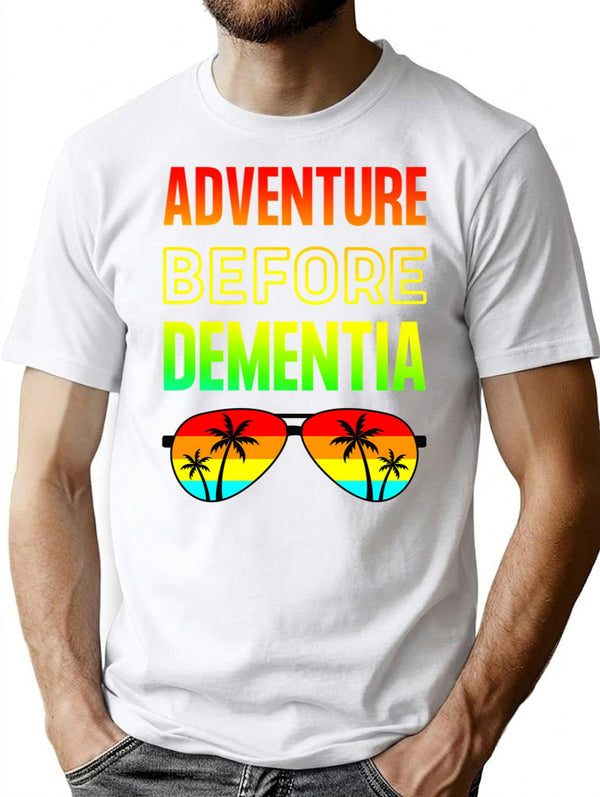 Adventure Before Dementia - Funny Dad Gift T-Shirt for Men & Women, T-Shirts Graphic Tee - White