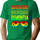 Adventure Before Dementia - Funny Dad Gift T-Shirt for Men & Women, T-Shirts Graphic Tee - Green