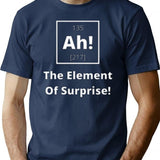 Ah The Element Of Suprise T-Shirt for Men & Women, T-Shirts Graphic Tee - Navy