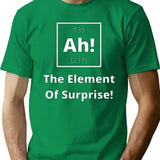 Ah The Element Of Suprise T-Shirt for Men & Women, T-Shirts Graphic Tee - Green