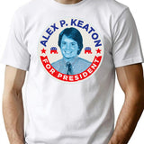 Alex P. Keaton For President T-Shirt for Men & Women, T-Shirts Graphic Tee - White