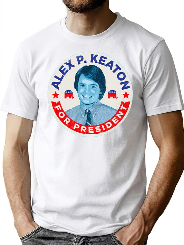 Alex P. Keaton For President T-Shirt for Men & Women, T-Shirts Graphic Tee - White