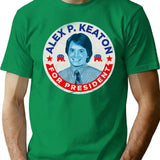 Alex P. Keaton For President T-Shirt for Men & Women, T-Shirts Graphic Tee - Green