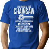 All I Need Is This Chainsaw Funny Logger Shirt T-Shirt for Men & Women, T-Shirts Graphic Tee - Blue
