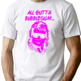 All Outta Bubblegum Funny Man T-Shirt for Men & Women, T-Shirts Graphic Tee - White