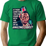 Amazing Larry Quote Vintage T-Shirt for Men & Women, T-Shirts Graphic Tee - Green
