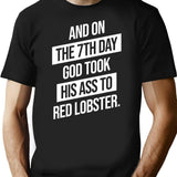 And On The 7Th Day God Took His Ass To Red Lobster T-Shirt for Men & Women, T-Shirts Graphic Tee - Black