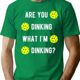 Are You Dinking What I'M Dinking Pickleball T-Shirt for Men & Women, T-Shirts Graphic Tee - Green