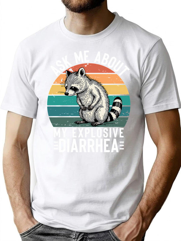 Ask Me About My Explosive Diarrhea Funny Racoon Retro Vintage Humor Sarcastic T-Shirt for Men & Women, T-Shirts Graphic Tee - White