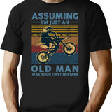Assuming I'M Just An Old Man Motocross Was Your First Mistake Vintage T-Shirt for Men & Women, T-Shirts Graphic Tee - Black