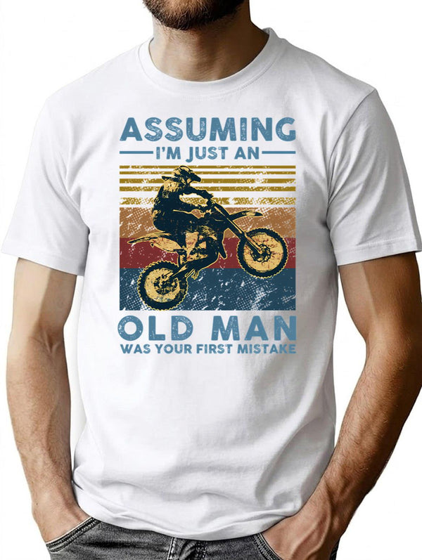 Assuming I'M Just An Old Man Motocross Was Your First Mistake Vintage T-Shirt for Men & Women, T-Shirts Graphic Tee - White