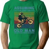 Assuming I'M Just An Old Man Motocross Was Your First Mistake Vintage T-Shirt for Men & Women, T-Shirts Graphic Tee - Green