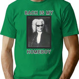Bach Is My Homeboy T-Shirt for Men & Women, T-Shirts Graphic Tee - Green