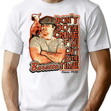 Baretta Don'T Do The Crime If You Can'T Do The Time T-Shirt for Men & Women, T-Shirts Graphic Tee - White