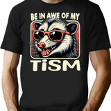 Be In Awe Of My Tism Possum T-Shirt for Men & Women, T-Shirts Graphic Tee - Black
