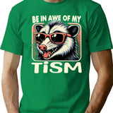 Be In Awe Of My Tism Possum T-Shirt for Men & Women, T-Shirts Graphic Tee - Green