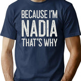 Because Im Nadia Thats Why Funny Personalized Name T-Shirt for Men & Women, T-Shirts Graphic Tee - Navy