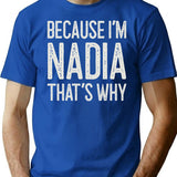 Because Im Nadia Thats Why Funny Personalized Name T-Shirt for Men & Women, T-Shirts Graphic Tee - Blue