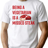 Being A Vegetarian Is A Missed Steak T-Shirt for Men & Women, T-Shirts Graphic Tee - White