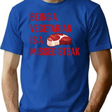 Being A Vegetarian Is A Missed Steak T-Shirt for Men & Women, T-Shirts Graphic Tee - Blue