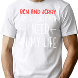 Ben And Jerry Are The Only Men I Need In My Life T-Shirt for Men & Women, T-Shirts Graphic Tee - White