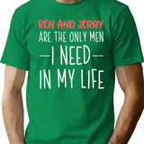 Ben And Jerry Are The Only Men I Need In My Life T-Shirt for Men & Women, T-Shirts Graphic Tee - Green