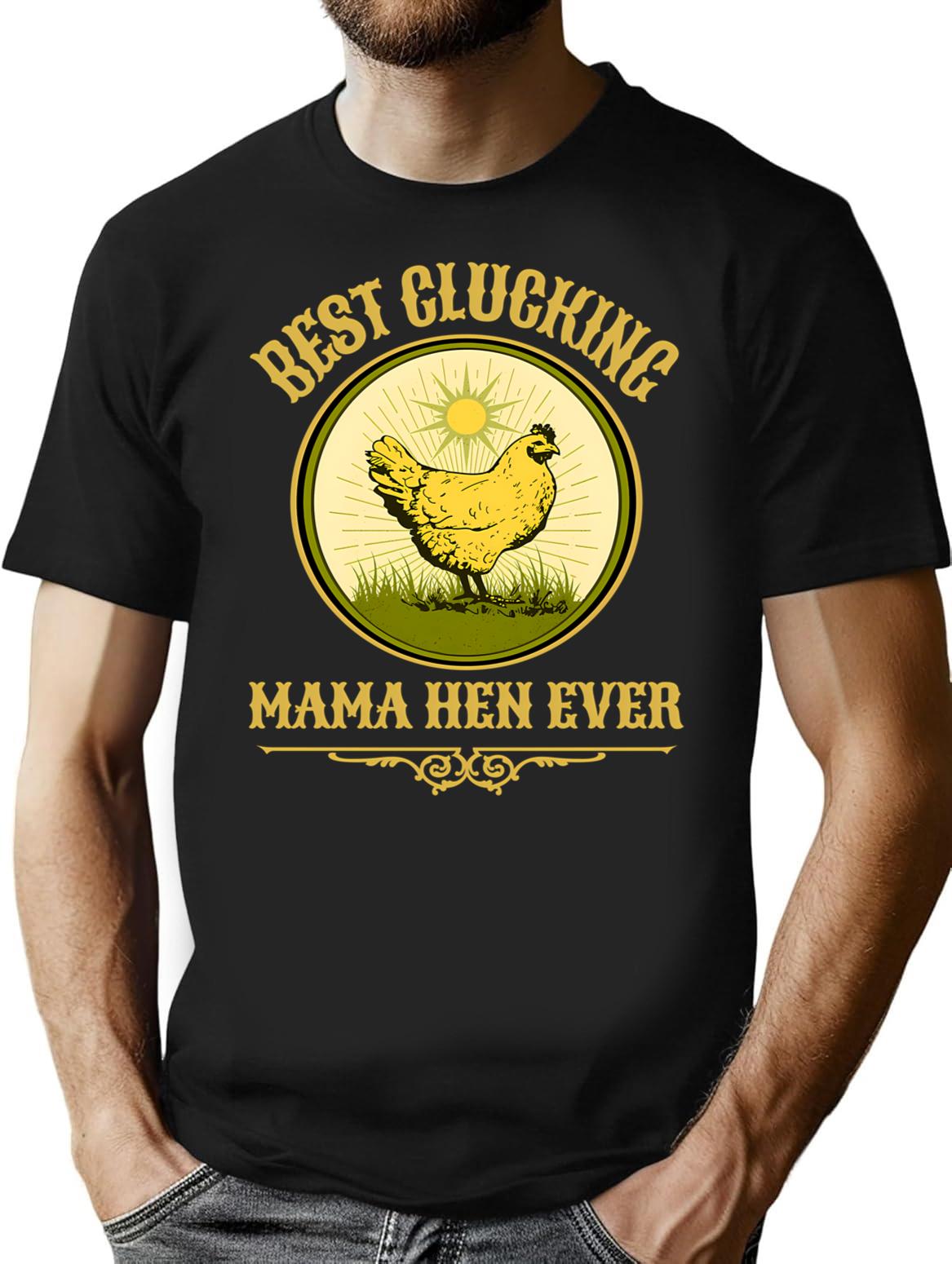 Best Clucking Mama Hen Ever Funny Mothers Day Pun Country Farm Gift T-Shirt - Black