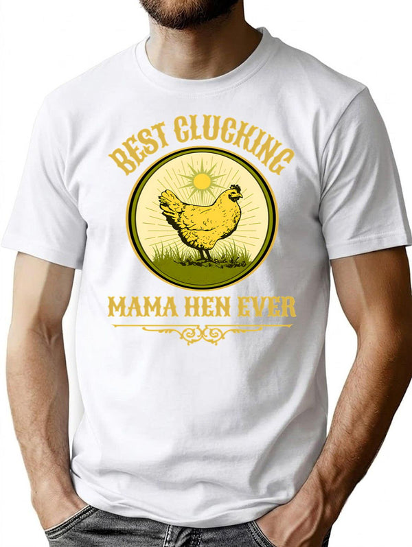 Best Clucking Mama Hen Ever Funny Mothers Day Pun Country Farm Gift T-Shirt - White